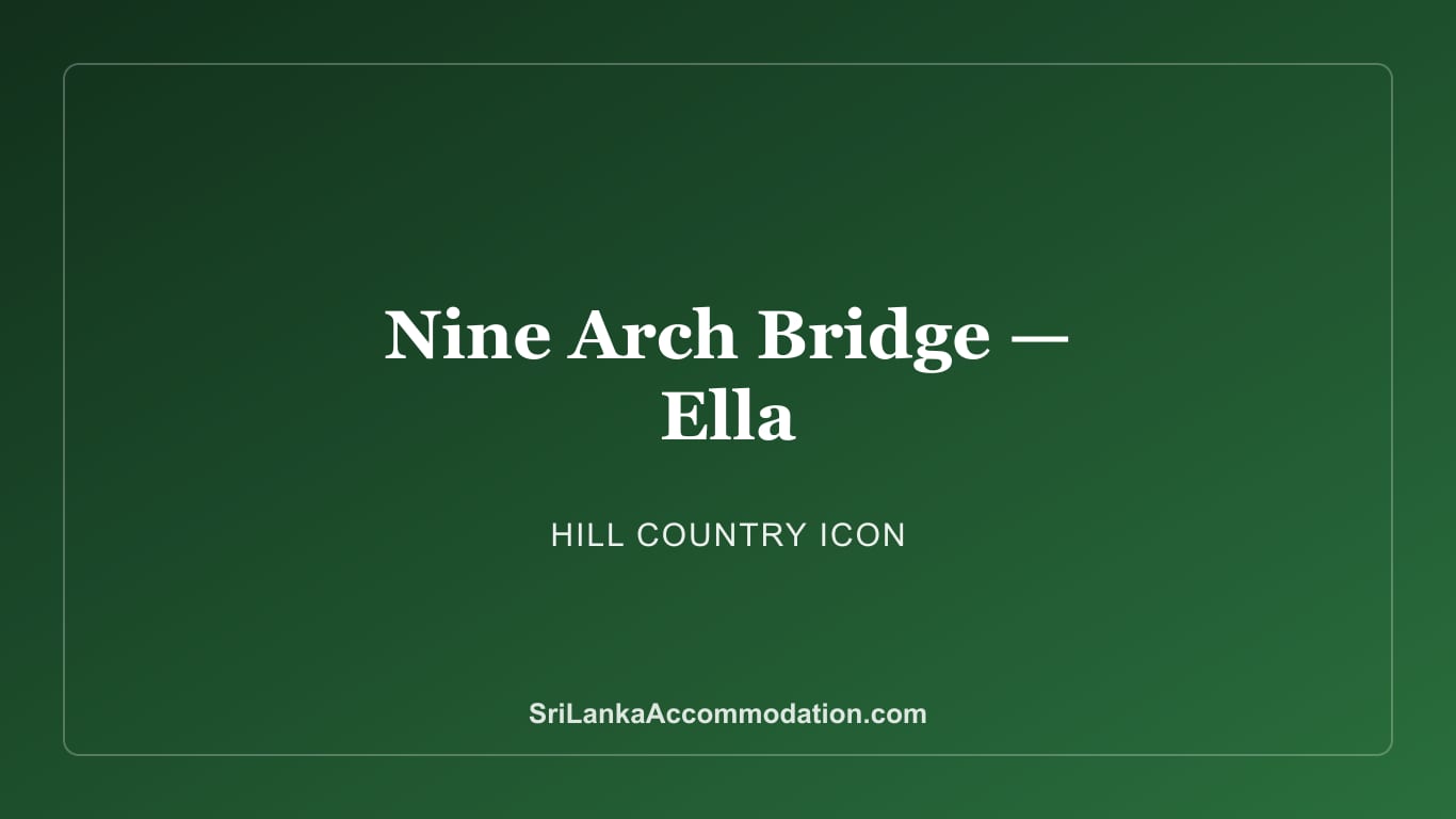 Nine Arch Bridge & Ella's Top Attractions